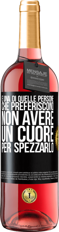 29,95 € | Vino rosato Edizione ROSÉ È una di quelle persone che preferiscono non avere un cuore per spezzarlo Etichetta Nera. Etichetta personalizzabile Vino giovane Raccogliere 2024 Tempranillo