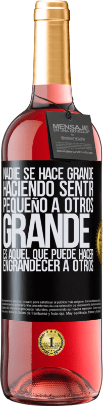 29,95 € | Vino Rosado Edición ROSÉ Nadie se hace grande haciendo sentir pequeño a otros. Grande es aquel que puede hacer engrandecer a otros Etiqueta Negra. Etiqueta personalizable Vino joven Cosecha 2023 Tempranillo