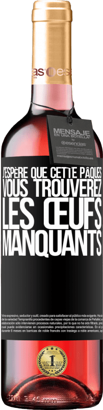 29,95 € Envoi gratuit | Vin rosé Édition ROSÉ J'espère que cette Pâques, vous trouverez les œufs manquants Étiquette Noire. Étiquette personnalisable Vin jeune Récolte 2025 Tempranillo