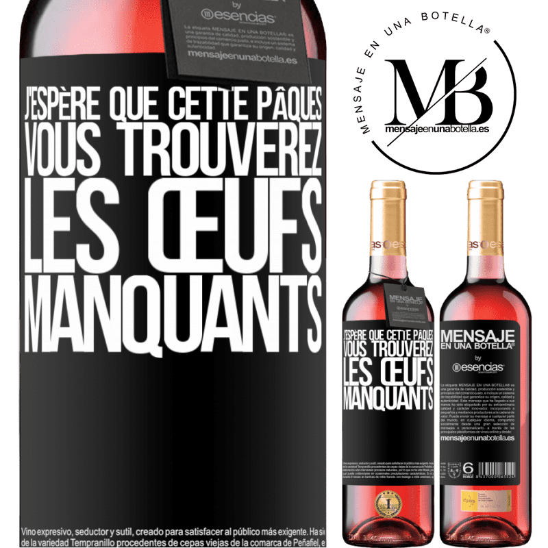 «J'espère que cette Pâques, vous trouverez les œufs manquants» Édition ROSÉ