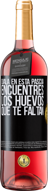 29,95 € | Vino Rosado Edición ROSÉ Ojalá en esta Pascua encuentres los huevos que te faltan Etiqueta Negra. Etiqueta personalizable Vino joven Cosecha 2024 Tempranillo