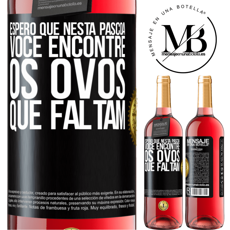 29,95 € Envio grátis | Vinho rosé Edição ROSÉ Espero que nesta Páscoa você encontre os ovos que faltam Etiqueta Preta. Etiqueta personalizável Vinho jovem Colheita 2023 Tempranillo