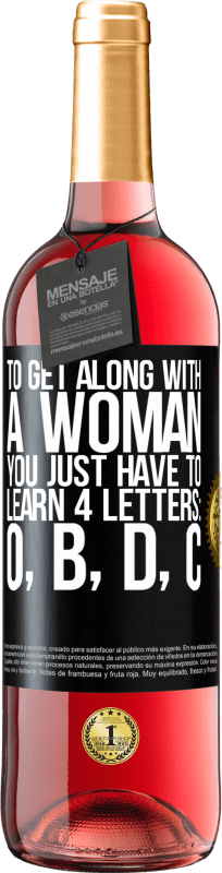 29,95 € 免费送货 | 桃红葡萄酒 ROSÉ版 要与女人相处，您只需要学习4个字母：O，B，D，C 黑标. 可自定义的标签 青年酒 收成 2023 Tempranillo