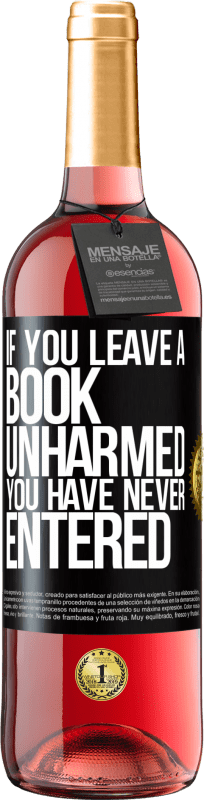 «If you leave a book unharmed, you have never entered» ROSÉ Edition