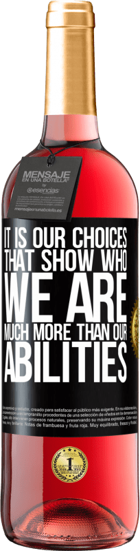 «It is our choices that show who we are, much more than our abilities» ROSÉ Edition