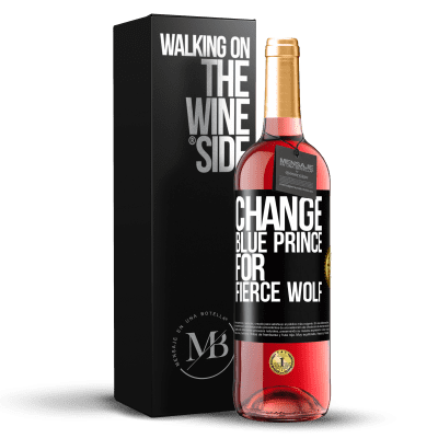 «Change blue prince for fierce wolf» ROSÉ Edition