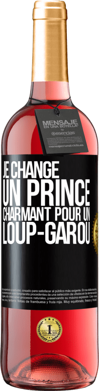 29,95 € Envoi gratuit | Vin rosé Édition ROSÉ Je change un prince charmant pour un loup-garou Étiquette Noire. Étiquette personnalisable Vin jeune Récolte 2025 Tempranillo