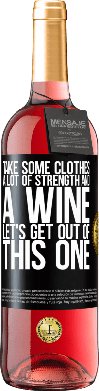 29,95 € | Rosé Wine ROSÉ Edition Take some clothes, a lot of strength and a wine. Let's get out of this one Black Label. Customizable label Young wine Harvest 2024 Tempranillo