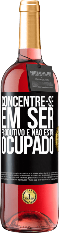 29,95 € | Vinho rosé Edição ROSÉ Concentre-se em ser produtivo e não estar ocupado Etiqueta Preta. Etiqueta personalizável Vinho jovem Colheita 2024 Tempranillo