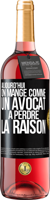 29,95 € | Vin rosé Édition ROSÉ Aujourd'hui on mange comme un avocat. À perdre la raison Étiquette Noire. Étiquette personnalisable Vin jeune Récolte 2024 Tempranillo