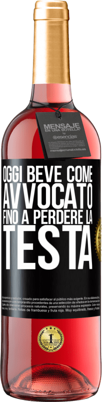 29,95 € | Vino rosato Edizione ROSÉ Oggi beve come avvocato. Fino a perdere la testa Etichetta Nera. Etichetta personalizzabile Vino giovane Raccogliere 2024 Tempranillo