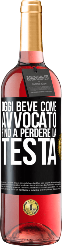 29,95 € | Vino rosato Edizione ROSÉ Oggi beve come avvocato. Fino a perdere la testa Etichetta Nera. Etichetta personalizzabile Vino giovane Raccogliere 2025 Tempranillo