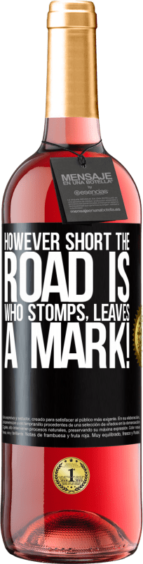 29,95 € Free Shipping | Rosé Wine ROSÉ Edition However short the road is. Who stomps, leaves a mark! Black Label. Customizable label Young wine Harvest 2025 Tempranillo
