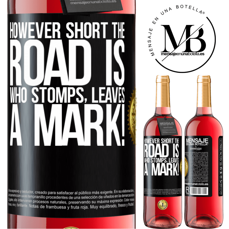 29,95 € Free Shipping | Rosé Wine ROSÉ Edition However short the road is. Who stomps, leaves a mark! Black Label. Customizable label Young wine Harvest 2021 Tempranillo