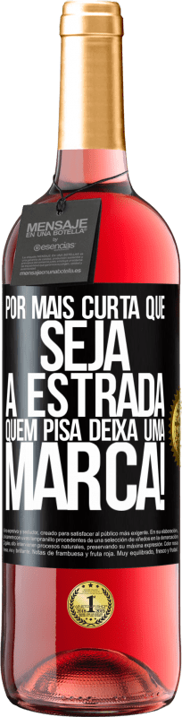 29,95 € | Vinho rosé Edição ROSÉ Por mais curta que seja a estrada. Quem pisa, deixa uma marca! Etiqueta Preta. Etiqueta personalizável Vinho jovem Colheita 2024 Tempranillo