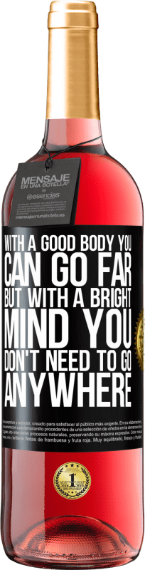 «With a good body you can go far, but with a bright mind you don't need to go anywhere» ROSÉ Edition