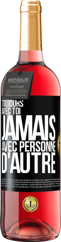 29,95 € Envoi gratuit | Vin rosé Édition ROSÉ Toujours avec toi, jamais avec personne d'autre Étiquette Noire. Étiquette personnalisable Vin jeune Récolte 2025 Tempranillo