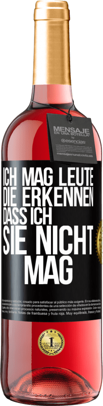 29,95 € Kostenloser Versand | Roséwein ROSÉ Ausgabe Ich mag Leute, die erkennen, dass ich sie nicht mag Schwarzes Etikett. Anpassbares Etikett Junger Wein Ernte 2025 Tempranillo