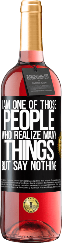 29,95 € Free Shipping | Rosé Wine ROSÉ Edition I am one of those people who realize many things, but say nothing Black Label. Customizable label Young wine Harvest 2023 Tempranillo