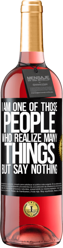 29,95 € | Rosé Wine ROSÉ Edition I am one of those people who realize many things, but say nothing Black Label. Customizable label Young wine Harvest 2024 Tempranillo