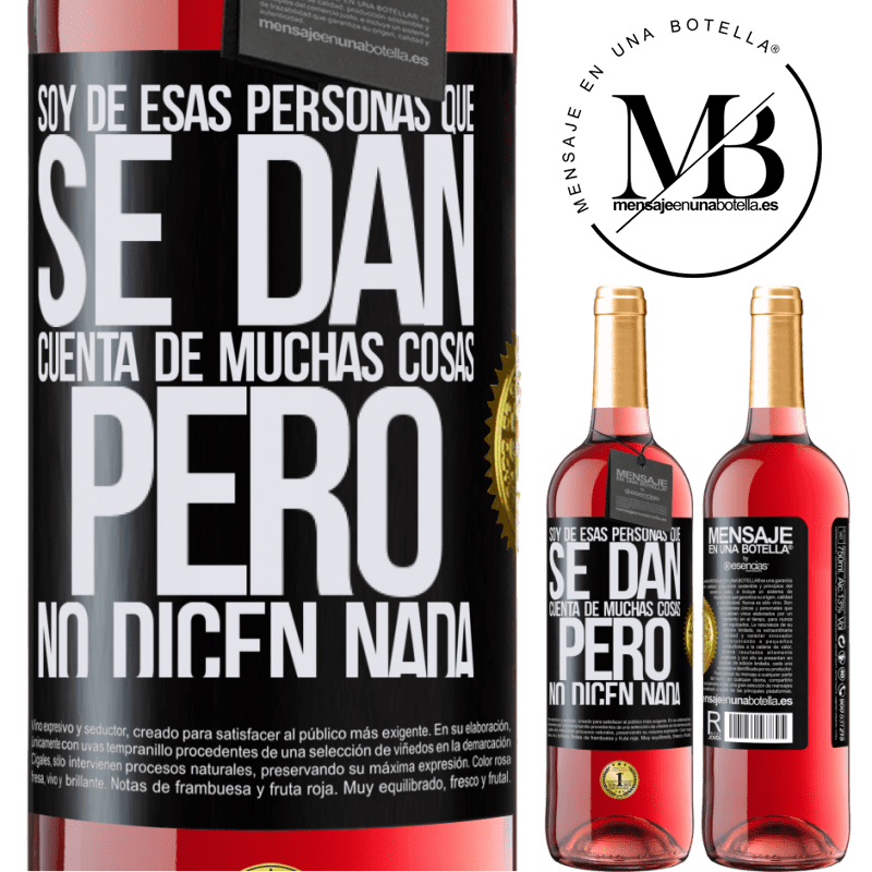 29,95 € Envío gratis | Vino Rosado Edición ROSÉ Soy de esas personas que se dan cuenta de muchas cosas, pero no dicen nada Etiqueta Negra. Etiqueta personalizable Vino joven Cosecha 2022 Tempranillo