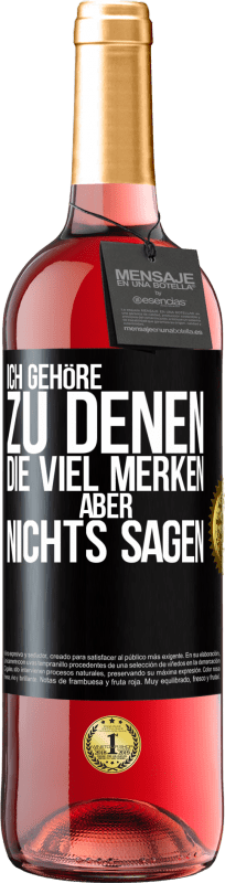 Kostenloser Versand | Roséwein ROSÉ Ausgabe Ich gehöre zu denen, die viel merken aber nichts sagen Schwarzes Etikett. Anpassbares Etikett Junger Wein Ernte 2023 Tempranillo