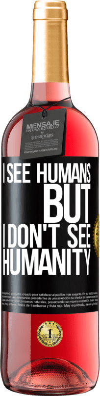 29,95 € | Rosé Wine ROSÉ Edition I see humans, but I don't see humanity Black Label. Customizable label Young wine Harvest 2023 Tempranillo