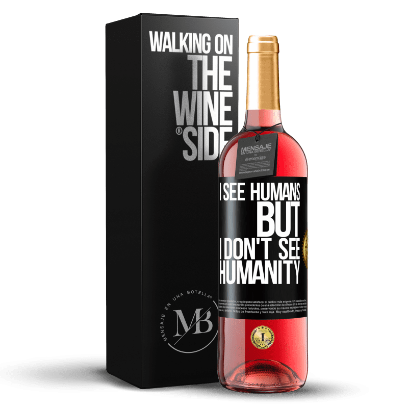 29,95 € Free Shipping | Rosé Wine ROSÉ Edition I see humans, but I don't see humanity Black Label. Customizable label Young wine Harvest 2023 Tempranillo