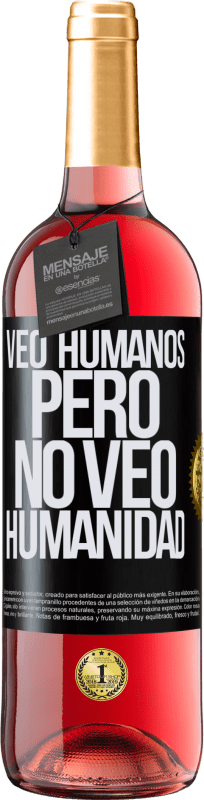 29,95 € | Vino Rosado Edición ROSÉ Veo humanos, pero no veo humanidad Etiqueta Negra. Etiqueta personalizable Vino joven Cosecha 2023 Tempranillo