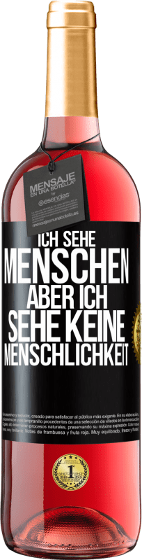 29,95 € | Roséwein ROSÉ Ausgabe Ich sehe Menschen, aber ich sehe keine Menschlichkeit Schwarzes Etikett. Anpassbares Etikett Junger Wein Ernte 2024 Tempranillo