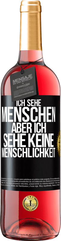 29,95 € Kostenloser Versand | Roséwein ROSÉ Ausgabe Ich sehe Menschen, aber ich sehe keine Menschlichkeit Schwarzes Etikett. Anpassbares Etikett Junger Wein Ernte 2025 Tempranillo