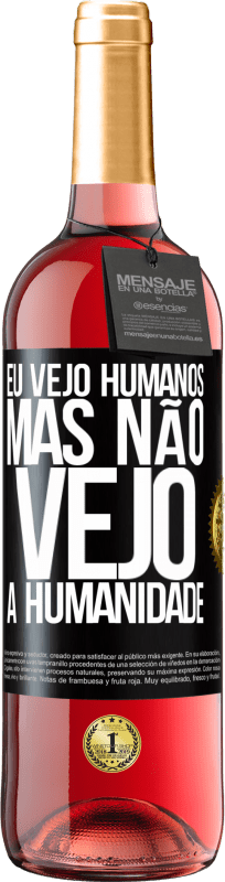 29,95 € | Vinho rosé Edição ROSÉ Eu vejo humanos, mas não vejo a humanidade Etiqueta Preta. Etiqueta personalizável Vinho jovem Colheita 2024 Tempranillo