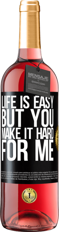 29,95 € | Rosé Wine ROSÉ Edition Life is easy, but you make it hard for me Black Label. Customizable label Young wine Harvest 2024 Tempranillo