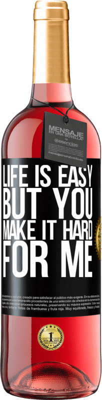 29,95 € Free Shipping | Rosé Wine ROSÉ Edition Life is easy, but you make it hard for me Black Label. Customizable label Young wine Harvest 2025 Tempranillo