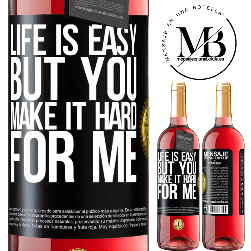 29,95 € Free Shipping | Rosé Wine ROSÉ Edition Life is easy, but you make it hard for me Black Label. Customizable label Young wine Harvest 2022 Tempranillo