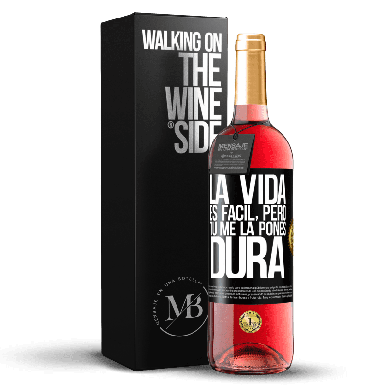 29,95 € Envío gratis | Vino Rosado Edición ROSÉ La vida es fácil, pero tú me la pones dura Etiqueta Negra. Etiqueta personalizable Vino joven Cosecha 2025 Tempranillo