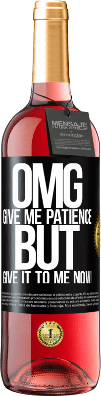 29,95 € | Rosé Wine ROSÉ Edition my God, give me patience ... But give it to me NOW! Black Label. Customizable label Young wine Harvest 2024 Tempranillo