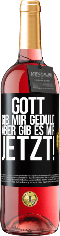 29,95 € | Roséwein ROSÉ Ausgabe Gott, gib mir Geduld. Aber gib es mir JETZT! Schwarzes Etikett. Anpassbares Etikett Junger Wein Ernte 2024 Tempranillo