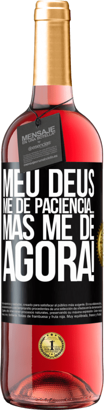 29,95 € Envio grátis | Vinho rosé Edição ROSÉ meu Deus, me dê paciência ... Mas me dê AGORA! Etiqueta Preta. Etiqueta personalizável Vinho jovem Colheita 2025 Tempranillo
