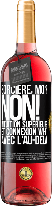 29,95 € | Vin rosé Édition ROSÉ Sorcière, moi? non! Intuition supérieure et connexion Wi-Fi avec l'au-delà Étiquette Noire. Étiquette personnalisable Vin jeune Récolte 2024 Tempranillo