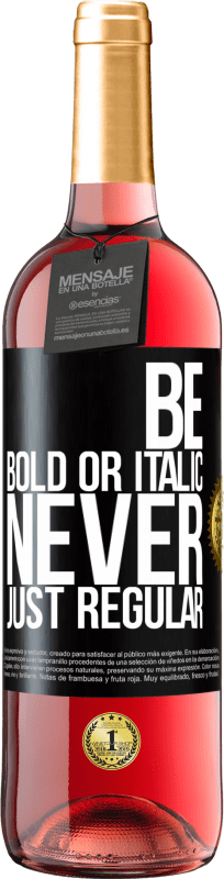 29,95 € 送料無料 | ロゼワイン ROSÉエディション Be bold or italic, never just regular ブラックラベル. カスタマイズ可能なラベル 若いワイン 収穫 2023 Tempranillo