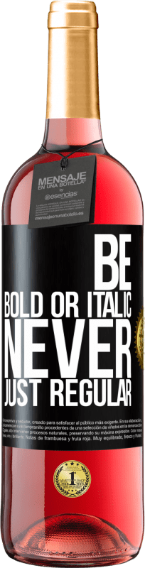 29,95 € | ロゼワイン ROSÉエディション Be bold or italic, never just regular ブラックラベル. カスタマイズ可能なラベル 若いワイン 収穫 2024 Tempranillo