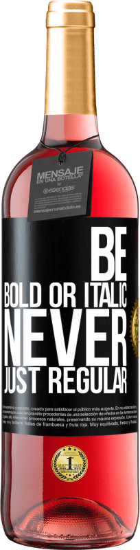 «Be bold or italic, never just regular» ROSÉ版