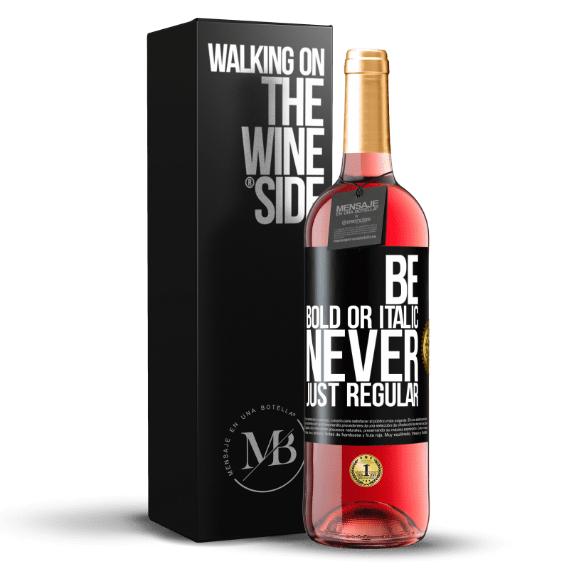 29,95 € Free Shipping | Rosé Wine ROSÉ Edition Be bold or italic, never just regular Black Label. Customizable label Young wine Harvest 2023 Tempranillo