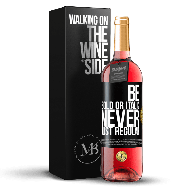 29,95 € Free Shipping | Rosé Wine ROSÉ Edition Be bold or italic, never just regular Black Label. Customizable label Young wine Harvest 2025 Tempranillo