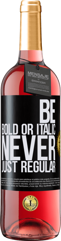 29,95 € | Vino Rosado Edición ROSÉ Be bold or italic, never just regular Etiqueta Negra. Etiqueta personalizable Vino joven Cosecha 2023 Tempranillo