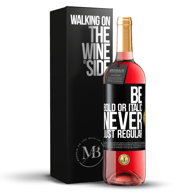 29,95 € Envío gratis | Vino Rosado Edición ROSÉ Be bold or italic, never just regular Etiqueta Negra. Etiqueta personalizable Vino joven Cosecha 2025 Tempranillo