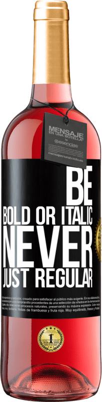 29,95 € Spedizione Gratuita | Vino rosato Edizione ROSÉ Be bold or italic, never just regular Etichetta Nera. Etichetta personalizzabile Vino giovane Raccogliere 2025 Tempranillo