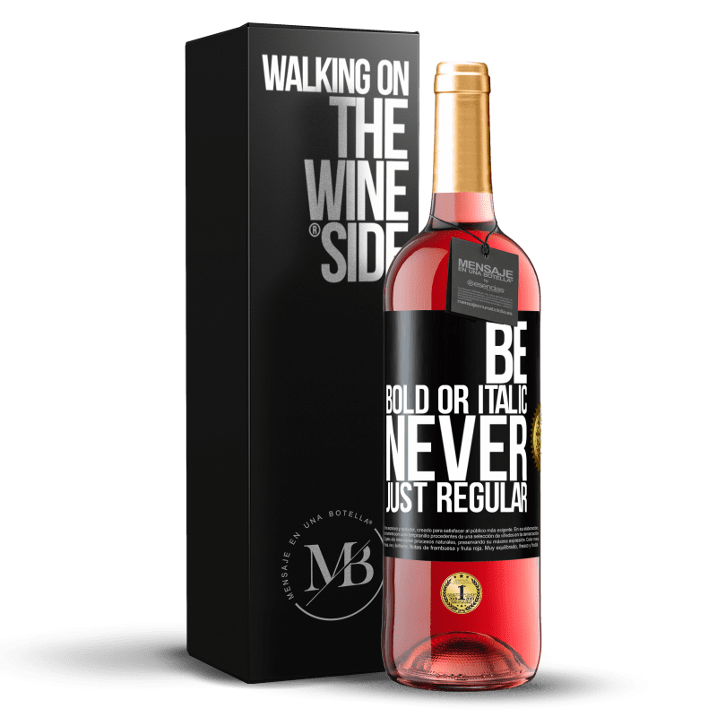 29,95 € Spedizione Gratuita | Vino rosato Edizione ROSÉ Be bold or italic, never just regular Etichetta Nera. Etichetta personalizzabile Vino giovane Raccogliere 2024 Tempranillo