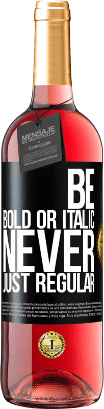 29,95 € | Vinho rosé Edição ROSÉ Be bold or italic, never just regular Etiqueta Preta. Etiqueta personalizável Vinho jovem Colheita 2024 Tempranillo